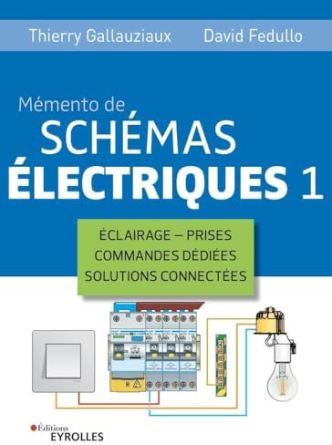 Mémento de schémas électriques 1: Eclairage - Prises - Commandes dédiées - Solutions connectées