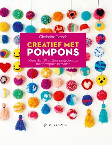Creatief met pompons: meer dan 20 vrolijke projecten om met pompons te maken