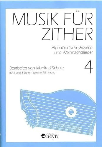 Musik für Zither 4: Alpenländische Advent- und Weihnachtslieder für 2 und 3 Zithern gleicher Stimmung