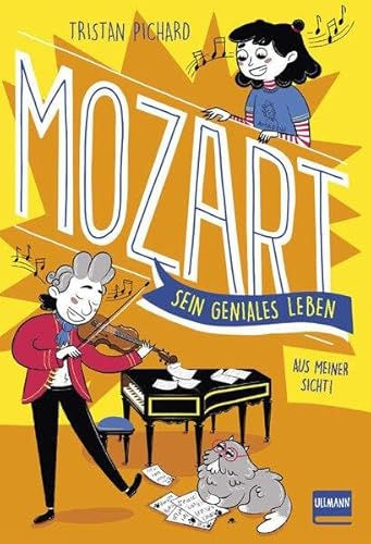 Mozart. Sein geniales Leben - aus meiner Sicht!: Aus meiner Sicht (Mozart für Kinder ab 9 Jahren)