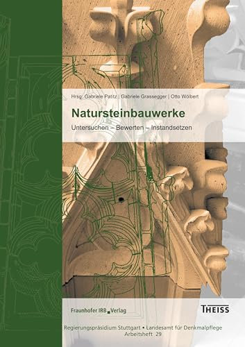 Natursteinbauwerke: Untersuchen - Bewerten - Instandsetzen.