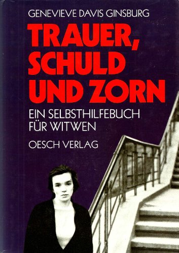 Trauer, Schuld und Zorn: Ein Selbsthilfebuch für Witwen