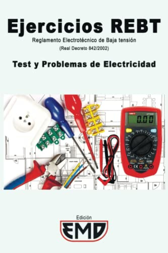 Ejercicios REBT - Reglamento Electrotécnico de Baja tensión (Real Decreto 842/2002): Test y Problemas de Electricidad