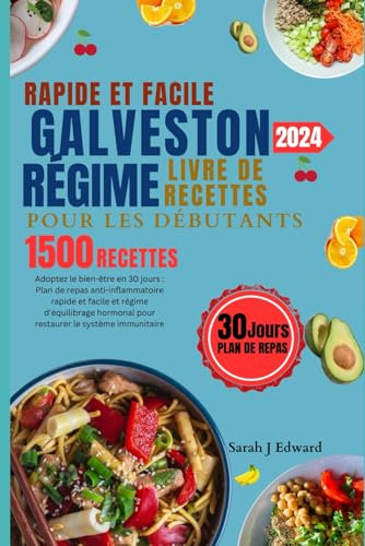 Livre de recettes de régime Galveston pour débutants rapide et facile 2024: plan de repas anti-inflammatoires rapide et facile et régime équilibrant les hormones pour restaurer le système immunitaire.