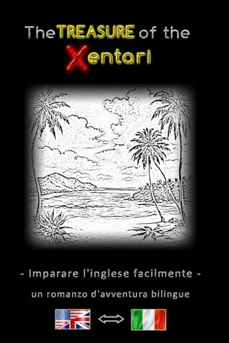 Imparare l'inglese facilmente – Una storia d'avventura bilingue – Il Tesoro degli Xentari ⇔ The Treasure of the Xentari – Impara l'inglese in modo ... inglese–italiano – Romanzo d'avventura