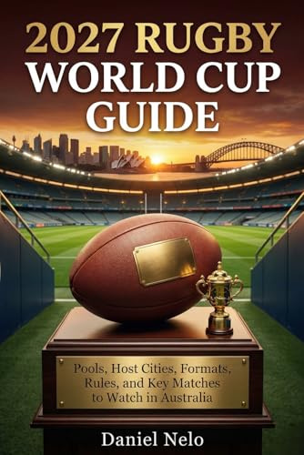 2027 Rugby World Cup Guide: Pools, Host Cities, Formats, Rules, and Key Matches to Watch in Australia