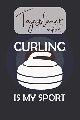 Tagesplaner undatiert: Tolles Geschenk für Curling I Schnell & Einfach: Für Termine, Ziele, tägliche To-Do-Liste, Notizen I Journal für privaten & beruflichen Erfolg I Ohne Kalendarium