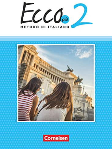 Ecco - Italienisch für Gymnasien - Italienisch als 3. Fremdsprache - Ecco Più - Ausgabe 2020 - Band 2: Schulbuch (Ecco, Italienisch als 3. Fremdsprache - Ecco Più - Ausgabe 2020, Band 2)
