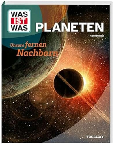 WAS IST WAS Planeten. Unsere fernen Nachbarn / Reise durch das Sonnensystem / Mit immersiven Bildern, Super Fakten und vielen AHA-Effekten / Für Kinder ab 8 Jahren (WAS IST WAS Das Original)