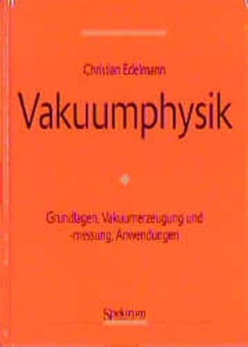 Vakuumphysik: Grundlagen, Vakuumerzeugung und -messung, Anwendungen
