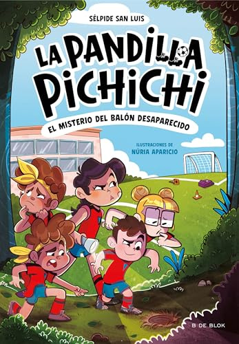 La Pandilla Pichichi 1 - El misterio del balón desaparecido (Libros de fútbol)