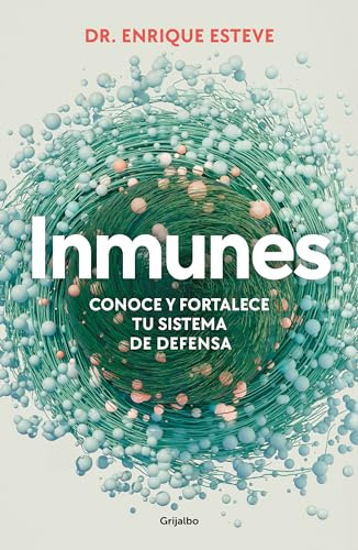 Inmunes. Conoce y fortalece tu sistema de defensa (Bienestar, salud y vida sana)