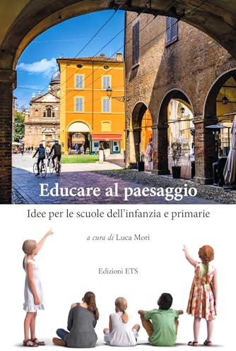 Educare al paesaggio. Idee per le scuole dell'infanzia e primarie