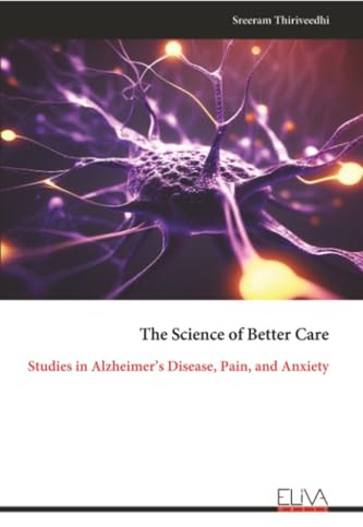 The Science of Better Care: Studies in Alzheimer’s Disease, Pain, and Anxiety