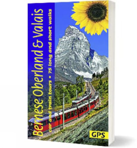 Bernese Oberland and Valais Walking Guide: 75 long and short walks and 6 car tours (Sunflower Guides)