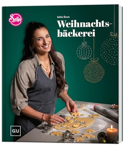 Sallys Weihnachtsbäckerei: Über 50 Backrezepte für Plätzchen, Kekse und festliche Ideen für die süße Adventszeit