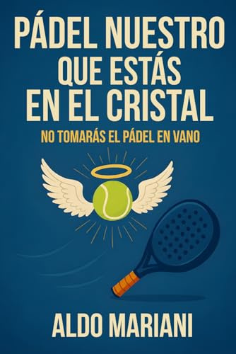 Pádel nuestro, que estás en el cristal: No tomarás el pádel en vano