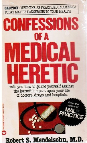 Confessions of Medical Heretic