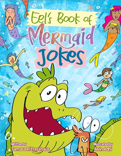 Eel's Book of Mermaid Jokes: A hilarious collection of mermaid jokes that will keep you giggling from head to tail fin! (MERMAID REEF)