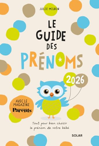 Guide des prénoms 2026 - plus de 10000 prénoms pour garçons et filles: Le guide indispensable des futurs parents pour choisir le prénom de bébé avant la naissance (avec le magazine PARENTS)