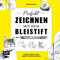 Perfekt zeichnen mit dem Bleistift: Techniken & Übungen zu Linien, Schraffur, Struktur & Perspektive