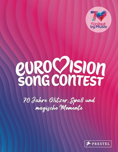 Eurovision Song Contest: 70 Jahre Glitzer, Spaß und magische Momente - Das offizielle Buch zum ESC. Mit vielen Infos zu Nicole, Lena, Conchita Wurst, Nemo, Abor & Tynna, Ralph Siegel und Stefan Raab