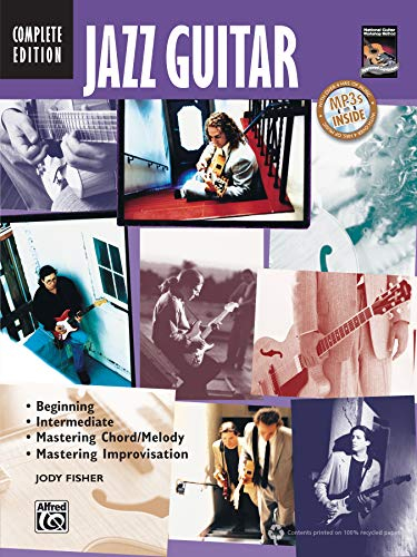 Jazz Guitar - Complete Edition: Beginning / Intermediate / Mastering Chord/Melody / Mastering Improvisation