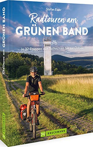 Deutsch-Deutscher Radweg – Radtouren am Grünen Band: In 32 Etappen von Tschechien bis zur Ostsee