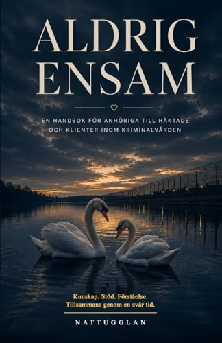 Aldrig ensam: En handbok för anhöriga till häktade och klienter inom Kriminalvården