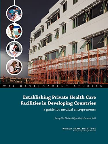 Establishing Private Health Care Facilities in Developing Countries: A Guide for Medical Entrepreneurs (WBI Development Studies)