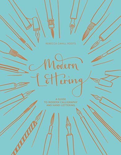 Modern Lettering: A Guide to Modern Calligraphy and Hand-Lettering