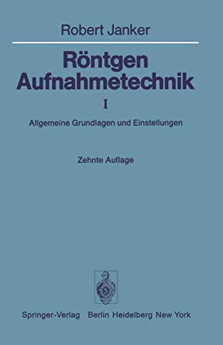 Röntgen-Aufnahmetechnik: Teil I: Allgemeine Grundlagen und Einstellungen (German Edition)