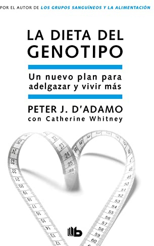 La dieta del genotipo: Un nuevo plan para adelgazar y vivir más: 174 (No ficción)