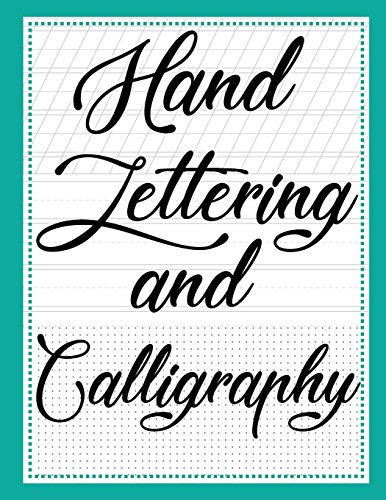 Hand Lettering and Calligraphy: With three types ( Lined Guide, Alphabet and Dot Grid ) Practice Paper Sheets Workbook, For Creative Hand Lettering and Calligraphy. An example is at cover.