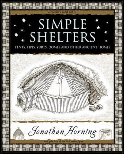 Simple Shelters: Tents, Tipis, Yurts, Domes and Other Ancient Homes