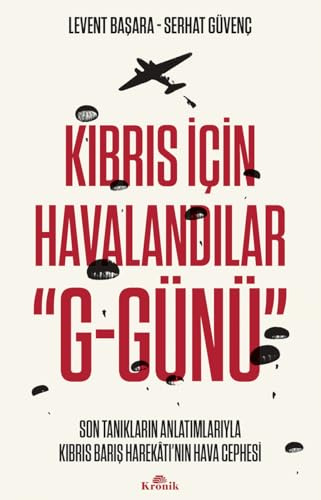 Kıbrıs İçin Havalandılar ''G-Günü'': Son Tanıkların Anlatımlarıyla Kıbrıs Barış Harekatı’nın Hava Cephesi