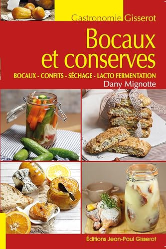 Bocaux et conserves: Bocaux - Confits - Séchage - Lacto fermentation