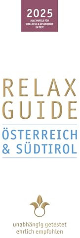 RELAX Guide 2025 Österreich & Südtirol: Mit gratis eBook. Alle Hotels für Wellness und Gesundheit, unabhängig getestet, ehrlich empfohlen.