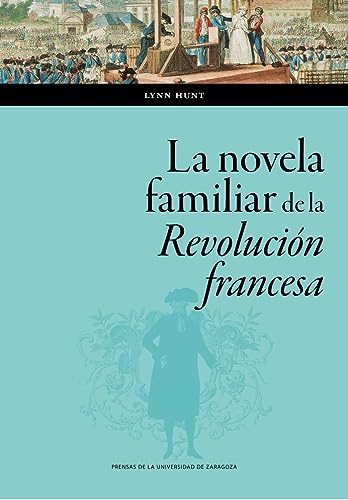 La novela familiar de la Revolución francesa: 171 (Ciencias Sociales)