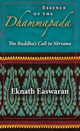 Essence of the Dhammapada: The Buddha's Call to Nirvana