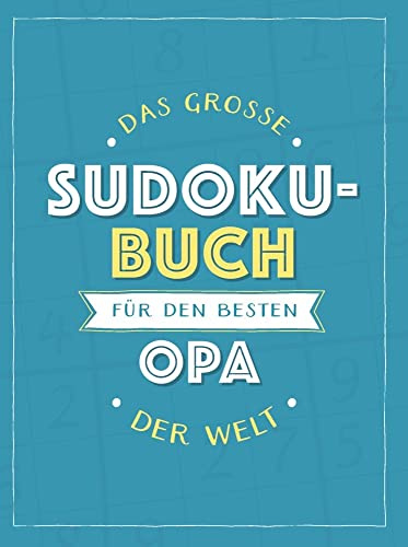 Das große Sudoku-Buch für den besten Opa der Welt: Rätsel-Spaß im Großdruck-Format