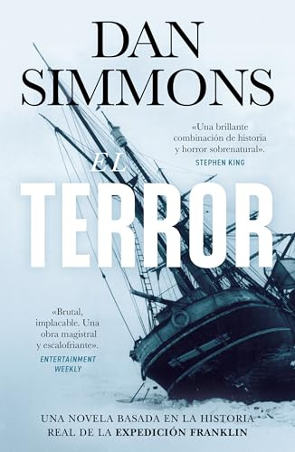 El Terror: Una novela basada en la historia real de la expedición Franklin (Ficción)