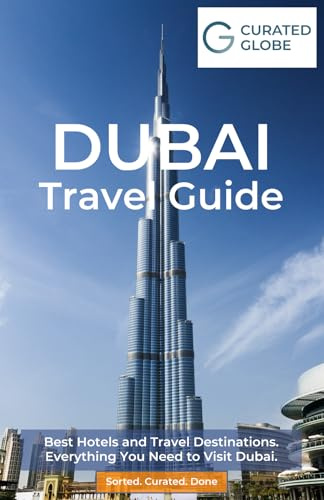Curated Globe Dubai Travel Guide: Best Hotels and Travel Destinations. Everything You Need to Visit Dubai. Sorted. Curated. Done