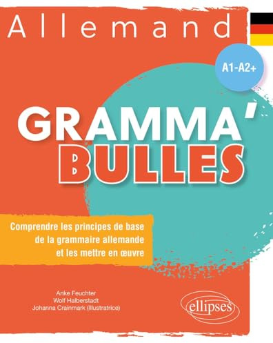Allemand A1-A2+: Comprendre les principes de base de la grammaire allemande et les mettre en oeuvre