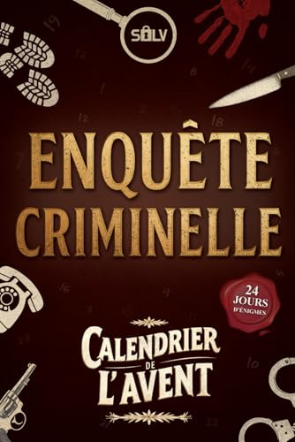 Calendrier de l’avent Enquêtes criminelles: Une Murder Party immersive à résoudre seul ou en famille (Livre jeu pour adultes)
