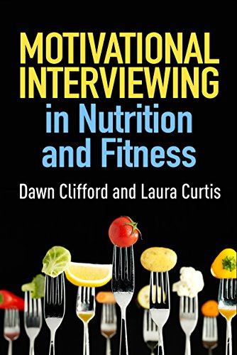 Motivational Interviewing in Nutrition and Fitness, First Edition (Applications of Motivational Interviewing)