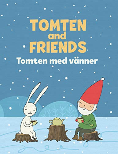 Tomten and Friends - Tomten med Vänner: a bilingual children’s coloring book in Swedish and English - a fun way to learn Swedish for kids