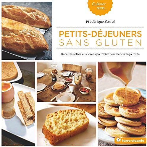 Petits-déjeuners sans gluten: Recettes salées et sucrées pour bien commencer la journée