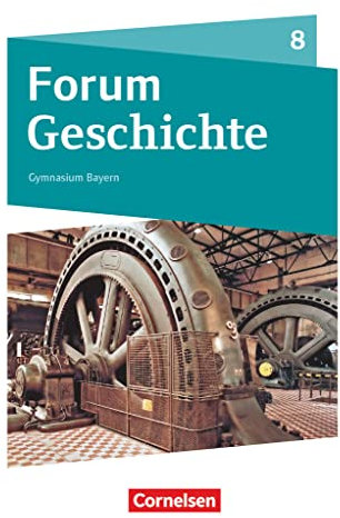 Forum Geschichte - Neue Ausgabe - Gymnasium Bayern - Ausgabe ab 2018 - 8. Jahrgangsstufe: Das lange 19. Jahrhundert - Schulbuch