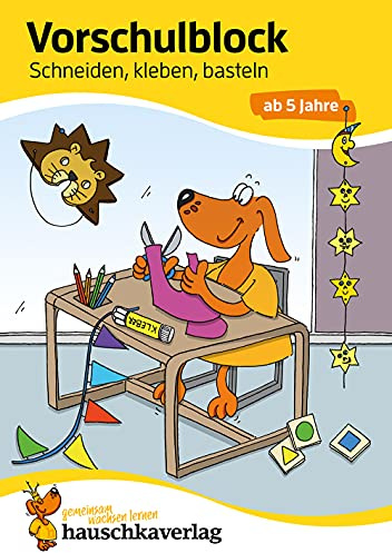 Vorschulblock ab 5 Jahre für Junge und Mädchen - Schneiden, kleben, basteln: Bunter Rätselblock - Förderung mit Freude (Übungshefte & -blöcke für Kindergarten, Vorschule, Einschulung, Band 618)